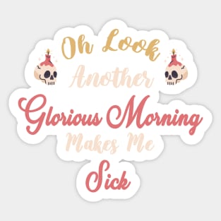 Oh Look Another Glorious Morning Makes Me Sick - Skull Halloween Gift - Cute Halloween Gift For Her Sticker